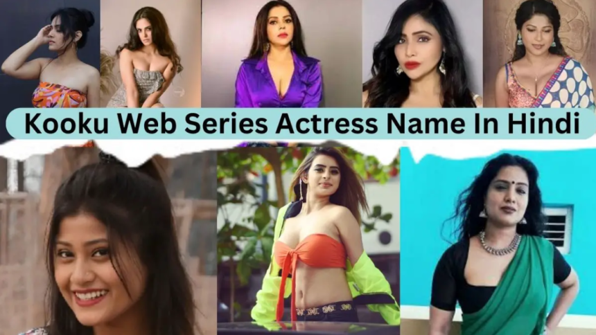 Kooku Web Series Actress Name In Hindi